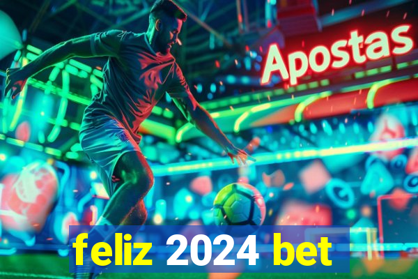 feliz 2024 bet